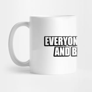 Everyone has good and bad times Mug